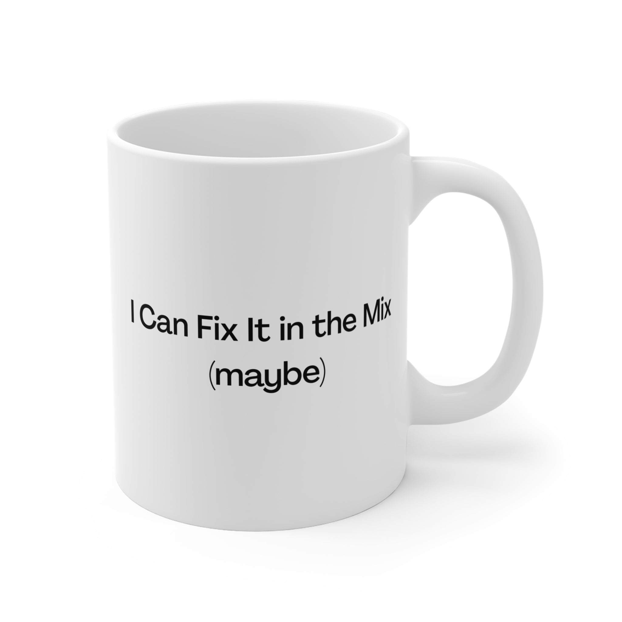 I Can Fix It in the Mix (maybe) Mug — Funny DJ/Producer Coffee Cup