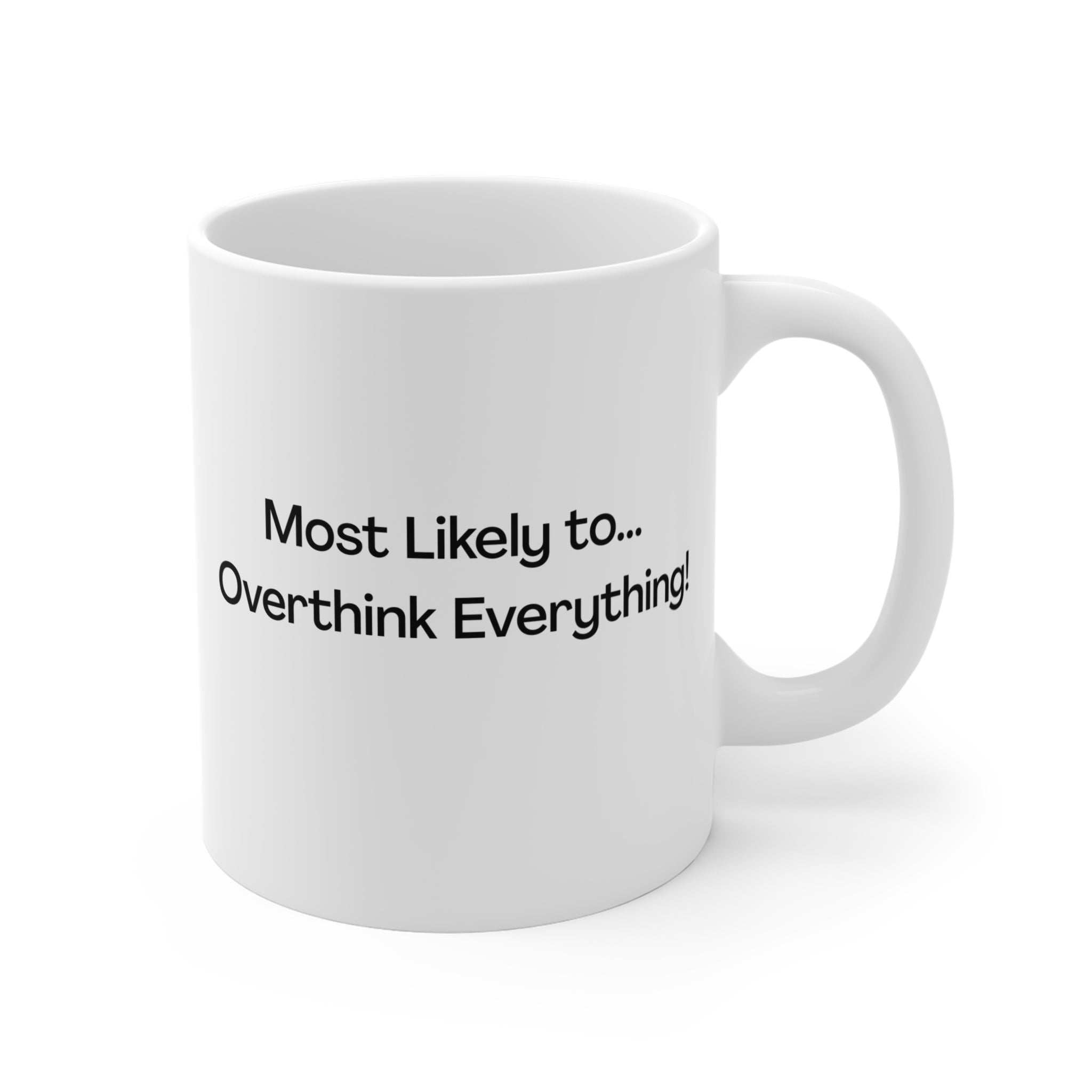 Most Likely to... Overthink Everything Mug — Funny Relatable 11oz Coffee Cup