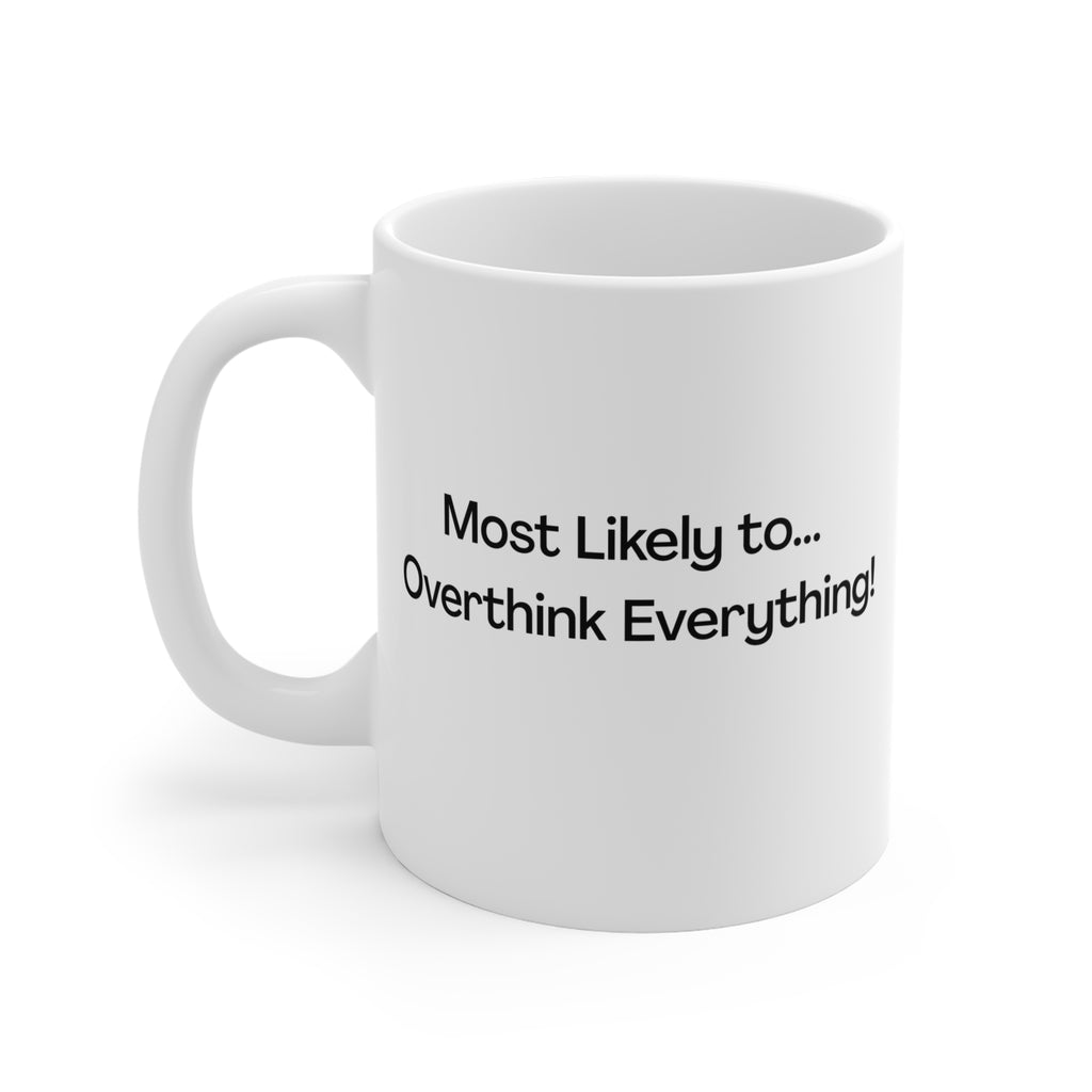 Most Likely to... Overthink Everything Mug — Funny Relatable 11oz Coffee Cup