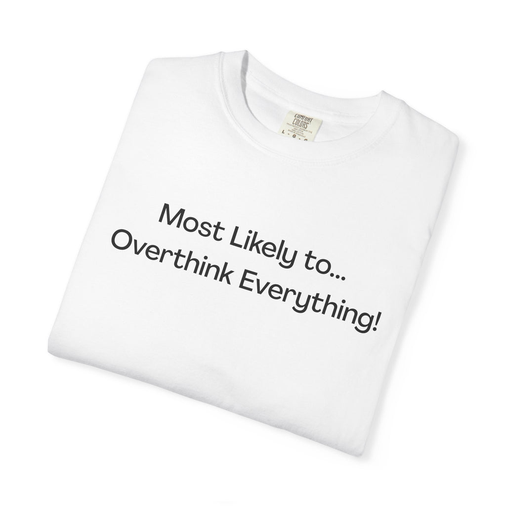 Most Likely To Overthink Everything T-Shirt